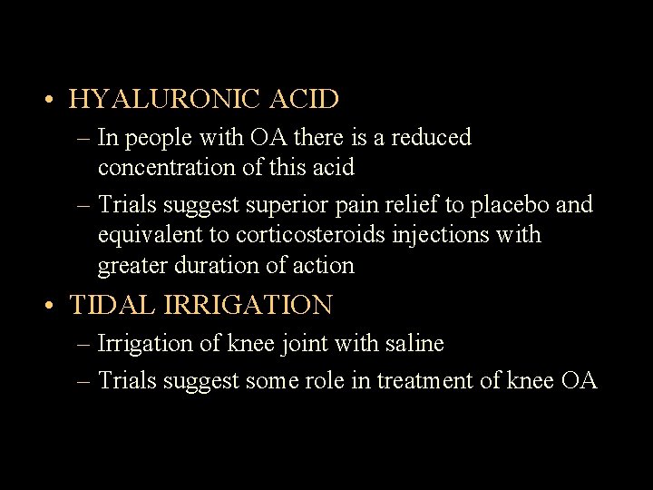  • HYALURONIC ACID – In people with OA there is a reduced concentration