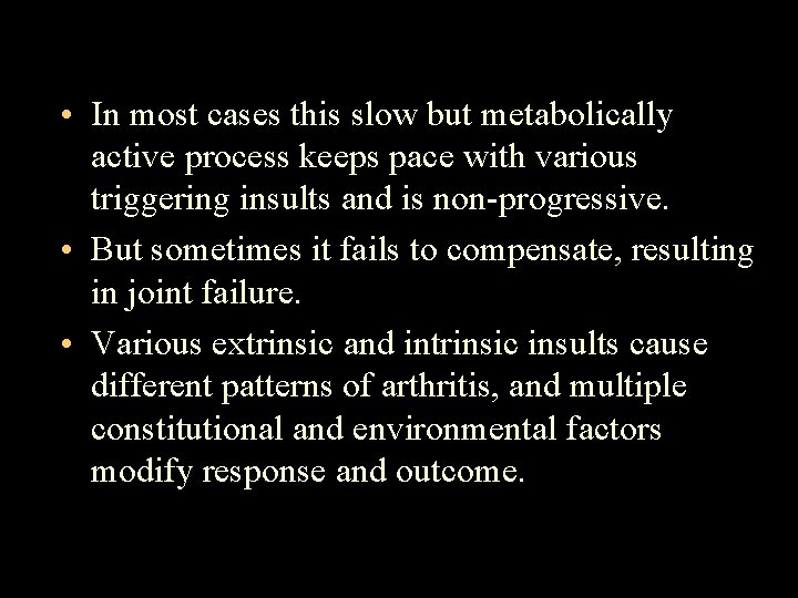  • In most cases this slow but metabolically active process keeps pace with