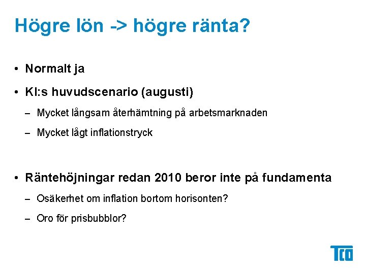 Högre lön -> högre ränta? • Normalt ja • KI: s huvudscenario (augusti) –