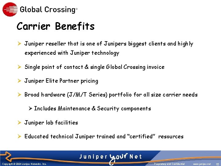 Carrier Benefits Ø Juniper reseller that is one of Junipers biggest clients and highly