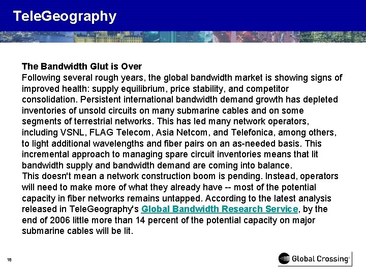 Tele. Geography The Bandwidth Glut is Over Following several rough years, the global bandwidth