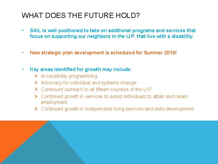 WHAT DOES THE FUTURE HOLD? • SAIL is well positioned to take on additional