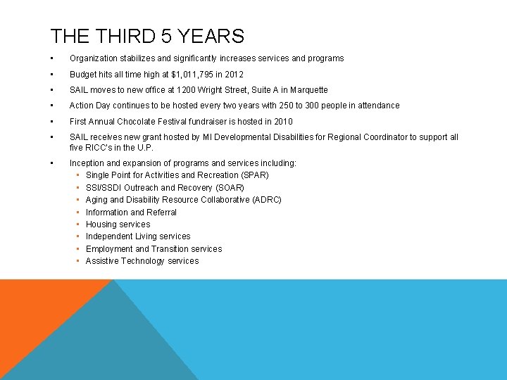 THE THIRD 5 YEARS • Organization stabilizes and significantly increases services and programs •