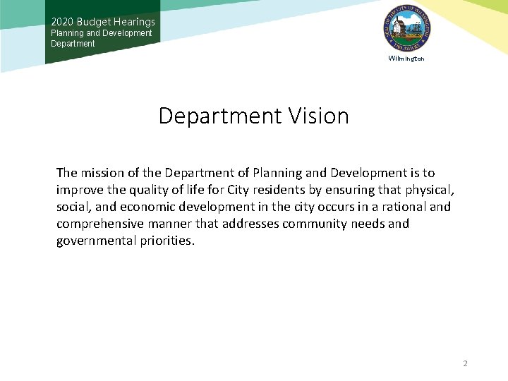 2020 Budget Hearings Planning and Development Department Wilmington Department Vision The mission of the