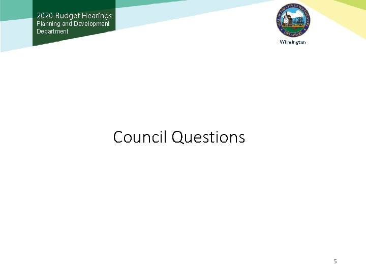 2020 Budget Hearings Planning and Development Department Wilmington Council Questions 5 