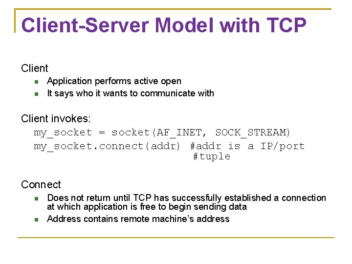 Client-Server Model with TCP Client Application performs active open It says who it wants