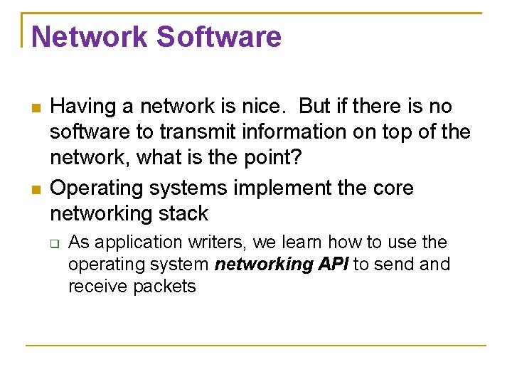 Network Software Having a network is nice. But if there is no software to