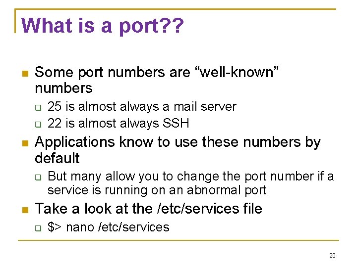 What is a port? ? Some port numbers are “well-known” numbers Applications know to