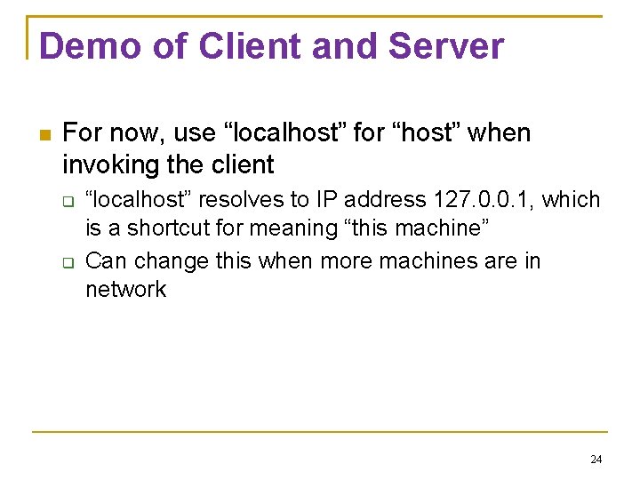 Demo of Client and Server For now, use “localhost” for “host” when invoking the