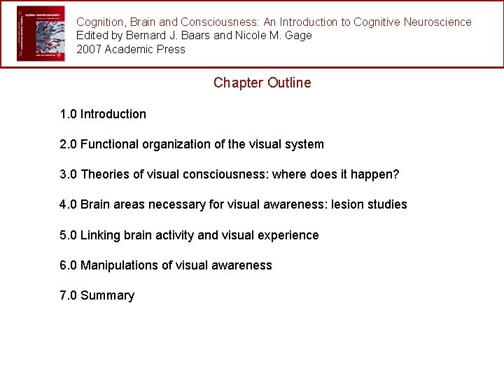 Cognition, Brain and Consciousness: An Introduction to Cognitive Neuroscience Edited by Bernard J. Baars