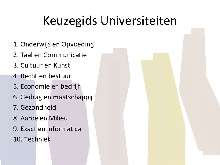 Keuzegids Universiteiten 1. Onderwijs en Opvoeding 2. Taal en Communicatie 3. Cultuur en Kunst