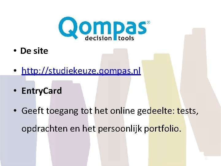  • De site • http: //studiekeuze. qompas. nl • Entry. Card • Geeft