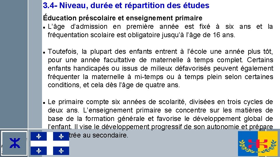3. 4 - Niveau, durée et répartition des études Éducation préscolaire et enseignement primaire