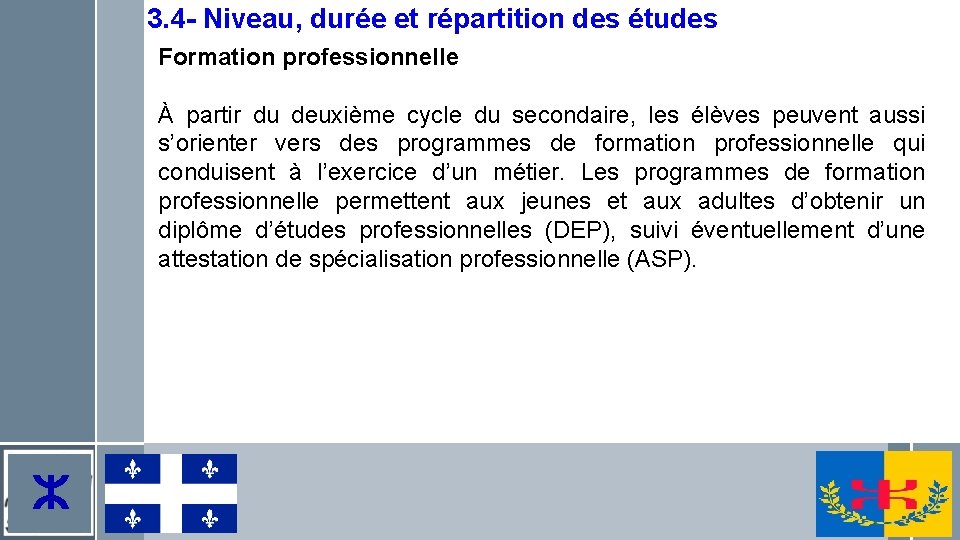 3. 4 - Niveau, durée et répartition des études Formation professionnelle À partir du