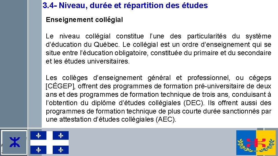 3. 4 - Niveau, durée et répartition des études Enseignement collégial Le niveau collégial