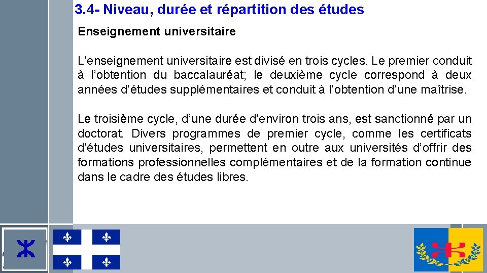 3. 4 - Niveau, durée et répartition des études Enseignement universitaire L’enseignement universitaire est