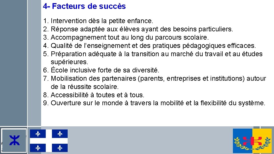 4 - Facteurs de succès 1. Intervention dès la petite enfance. 2. Réponse adaptée