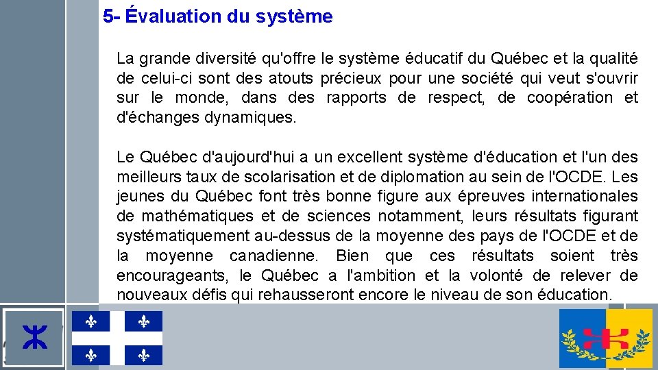 5 - Évaluation du système La grande diversité qu'offre le système éducatif du Québec