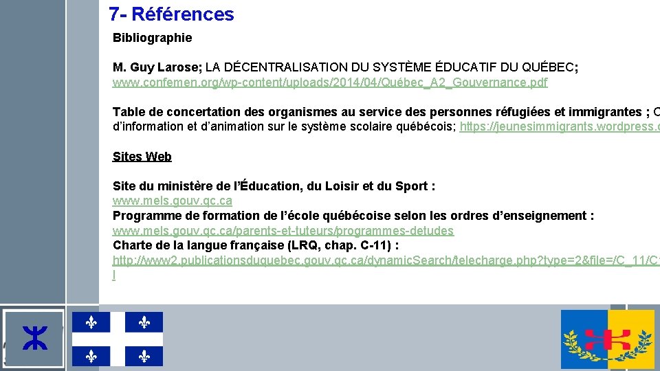 7 - Références Bibliographie M. Guy Larose; LA DÉCENTRALISATION DU SYSTÈME ÉDUCATIF DU QUÉBEC;