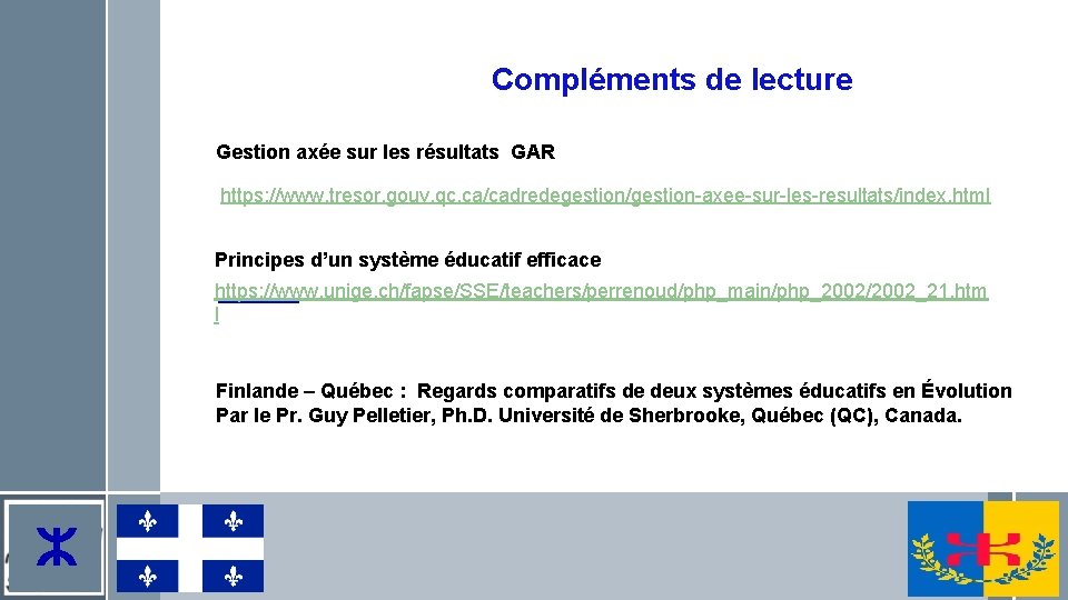 Compléments de lecture Gestion axée sur les résultats GAR https: //www. tresor. gouv. qc.