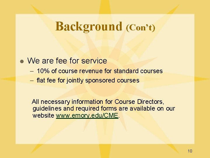 Background (Con’t) l We are fee for service – 10% of course revenue for