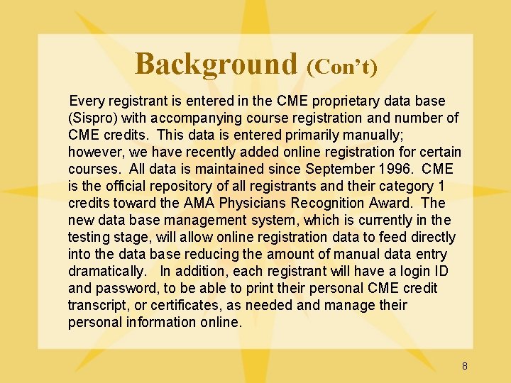 Background (Con’t) Every registrant is entered in the CME proprietary data base (Sispro) with