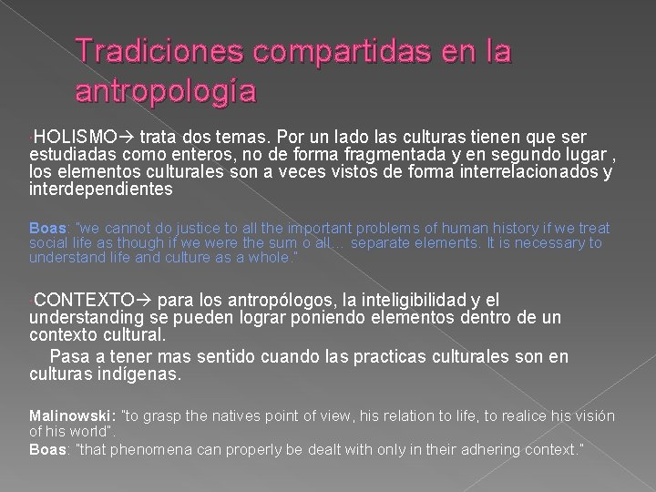 Tradiciones compartidas en la antropología HOLISMO trata dos temas. Por un lado las culturas