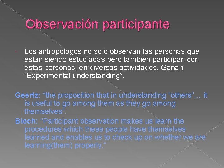 Observación participante Los antropólogos no solo observan las personas que están siendo estudiadas pero