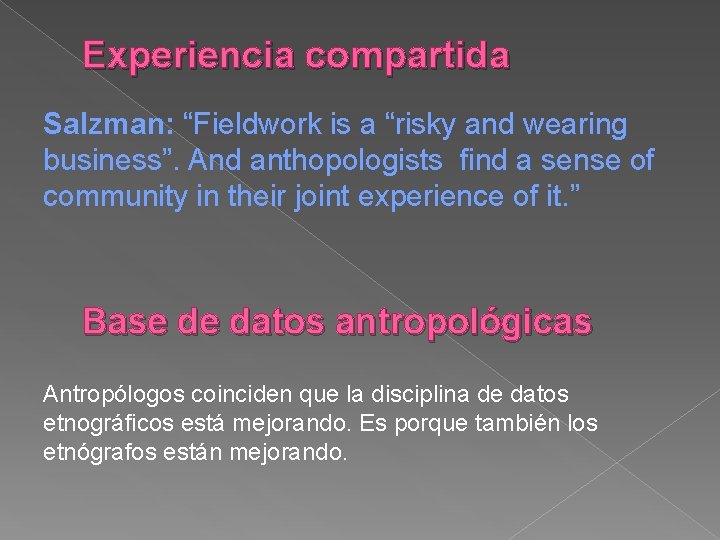 Experiencia compartida Salzman: “Fieldwork is a “risky and wearing business”. And anthopologists find a