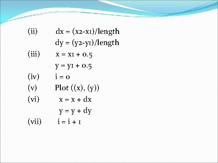 (ii) (iv) (vi) (vii) dx = (x 2 -x 1)/length dy = (y 2
