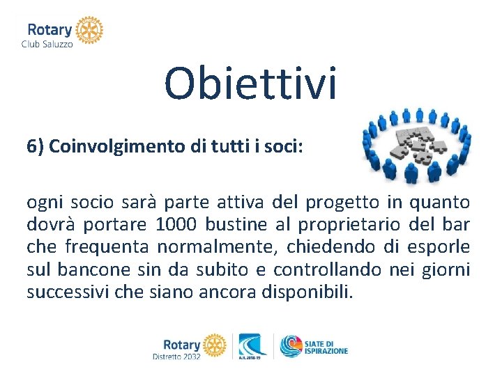 Obiettivi 6) Coinvolgimento di tutti i soci: ogni socio sarà parte attiva del progetto