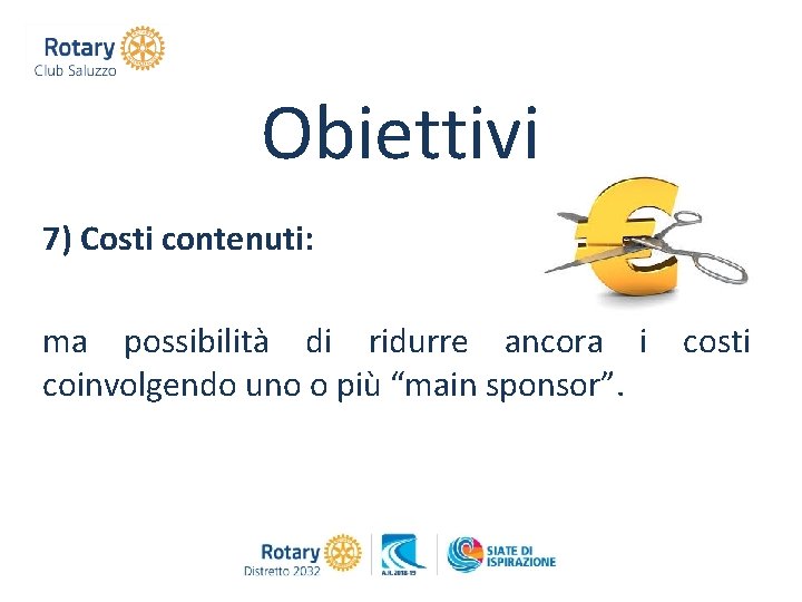 Obiettivi 7) Costi contenuti: ma possibilità di ridurre ancora i coinvolgendo uno o più