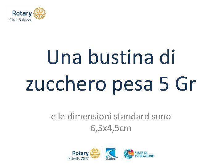 Una bustina di zucchero pesa 5 Gr e le dimensioni standard sono 6, 5