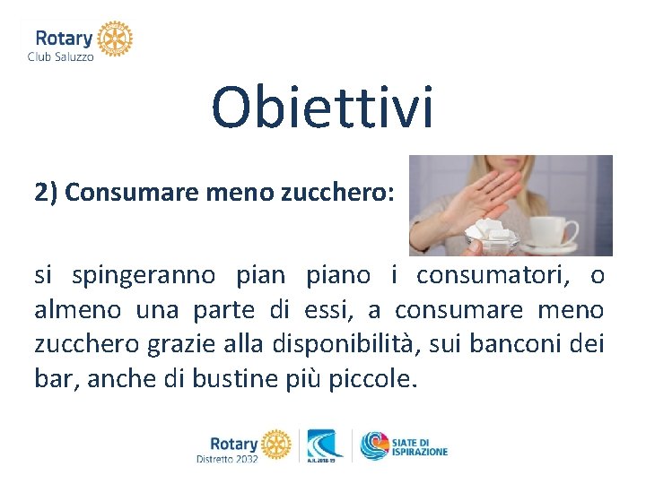 Obiettivi 2) Consumare meno zucchero: si spingeranno piano i consumatori, o almeno una parte