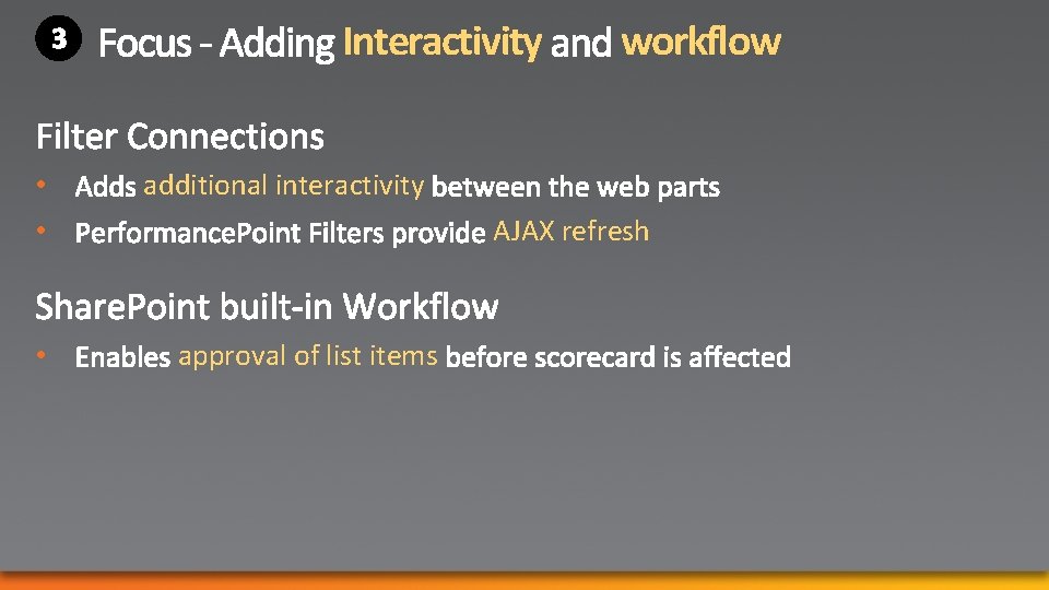Interactivity • • • workflow additional interactivity AJAX refresh approval of list items Interactivity • • • workflow additional interactivity AJAX refresh approval of list items
