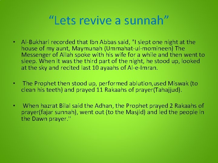 “Lets revive a sunnah” • Al-Bukhari recorded that Ibn Abbas said, "I slept one