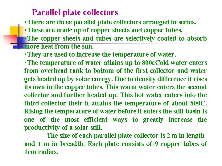 Parallel plate collectors • There are three parallel plate collectors arranged in series. •