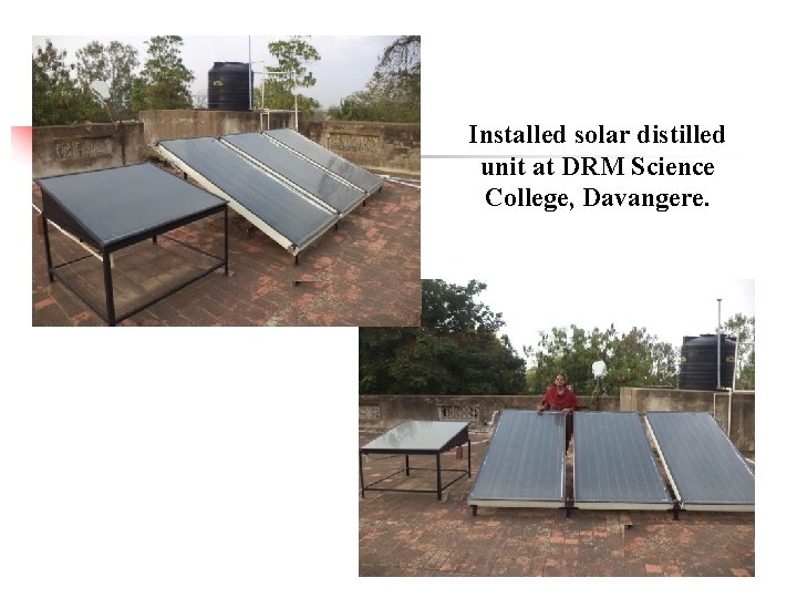 Installed solar distilled unit at DRM Science College, Davangere. 