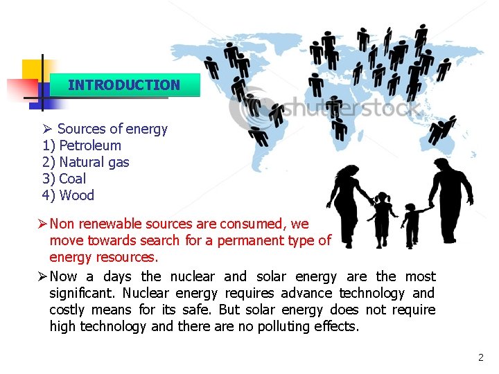 INTRODUCTION Ø Sources of energy 1) Petroleum 2) Natural gas 3) Coal 4) Wood