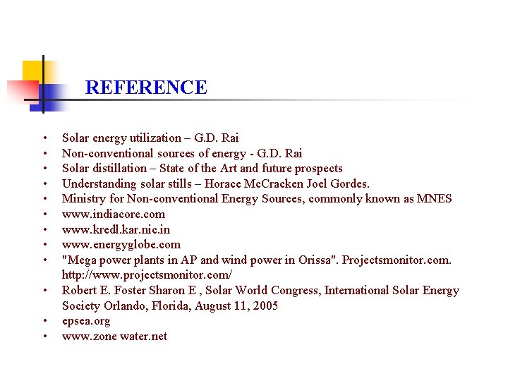 REFERENCE • • • Solar energy utilization – G. D. Rai Non-conventional sources of