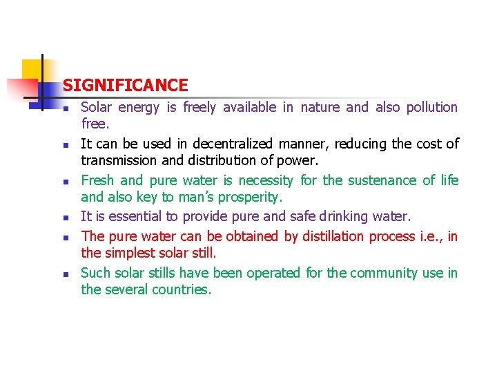 SIGNIFICANCE n n n Solar energy is freely available in nature and also pollution