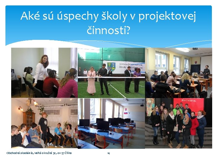 Aké sú úspechy školy v projektovej činnosti? Obchodná akadémia, Veľká okružná 32, 011 57