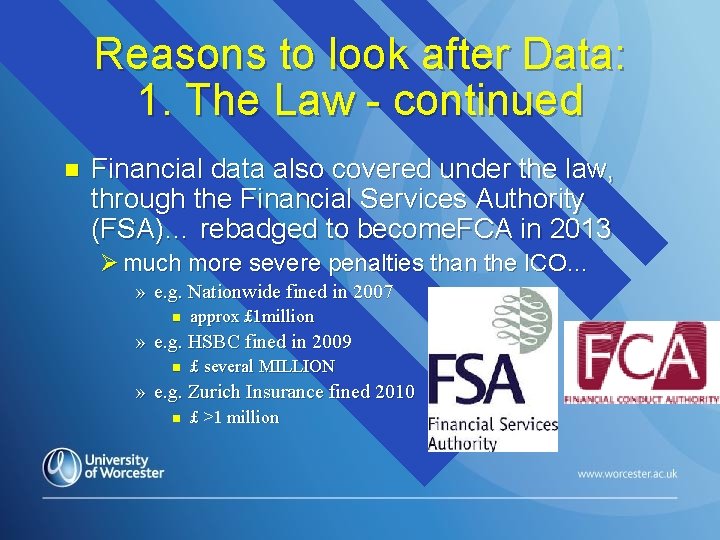 Reasons to look after Data: 1. The Law - continued n Financial data also Reasons to look after Data: 1. The Law - continued n Financial data also