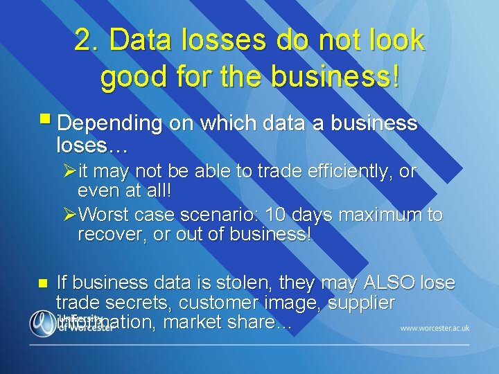 2. Data losses do not look good for the business! § Depending on which