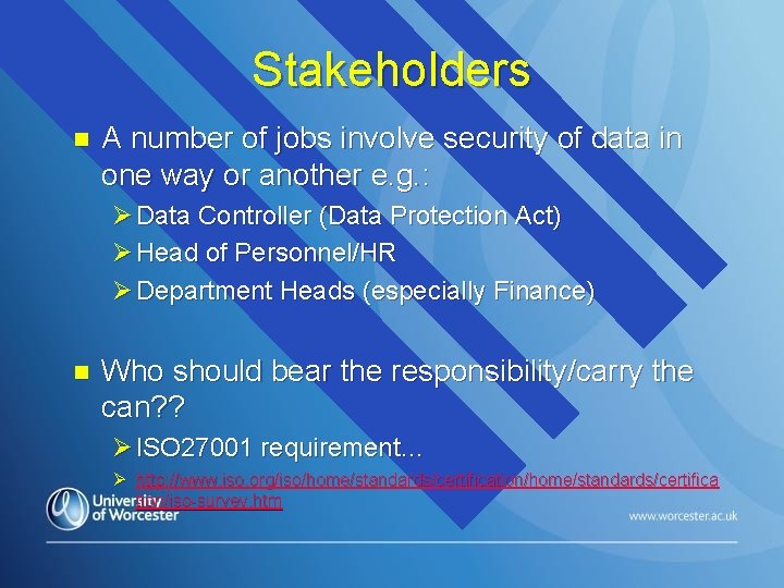 Stakeholders n A number of jobs involve security of data in one way or