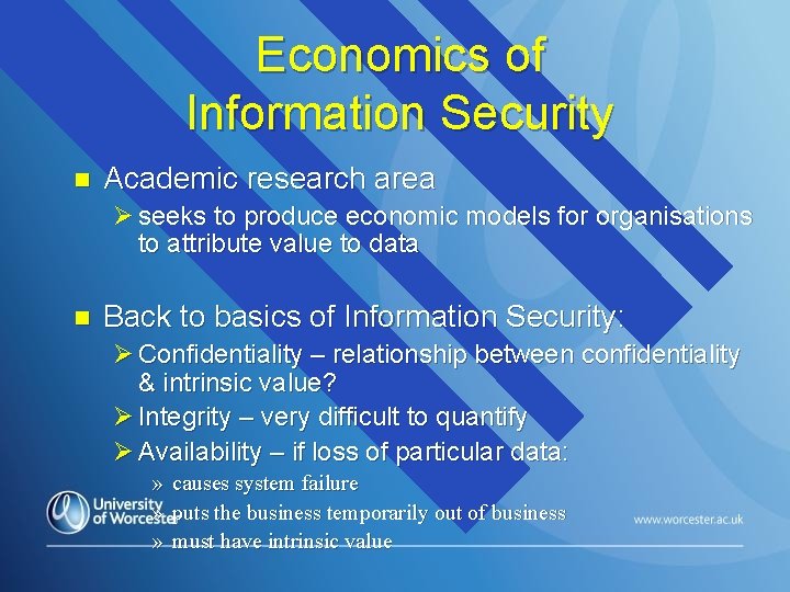 Economics of Information Security n Academic research area Ø seeks to produce economic models