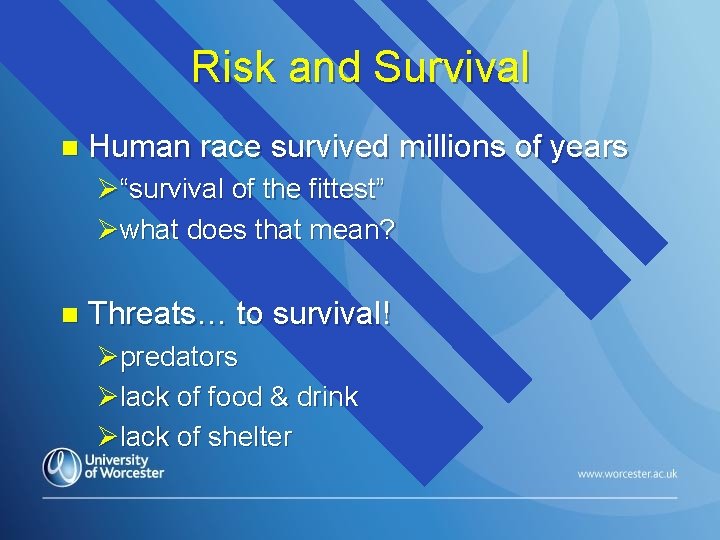 Risk and Survival n Human race survived millions of years Ø“survival of the fittest”