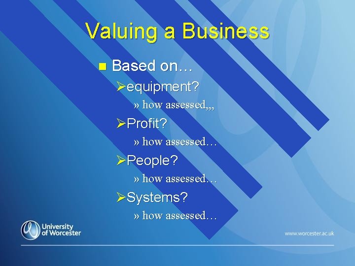 Valuing a Business n Based on… Øequipment? » how assessed, , , ØProfit? »