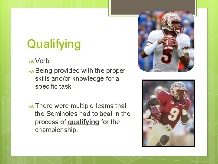 Qualifying Verb Being provided with the proper skills and/or knowledge for a specific task