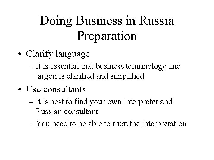 Doing Business in Russia Preparation • Clarify language – It is essential that business